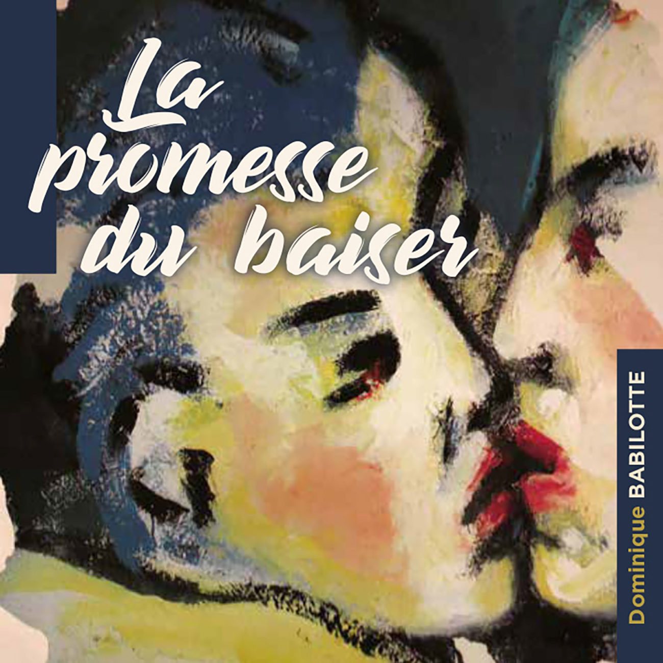 Dominique Babilotte - La promesse d'un baiser - Hexagone